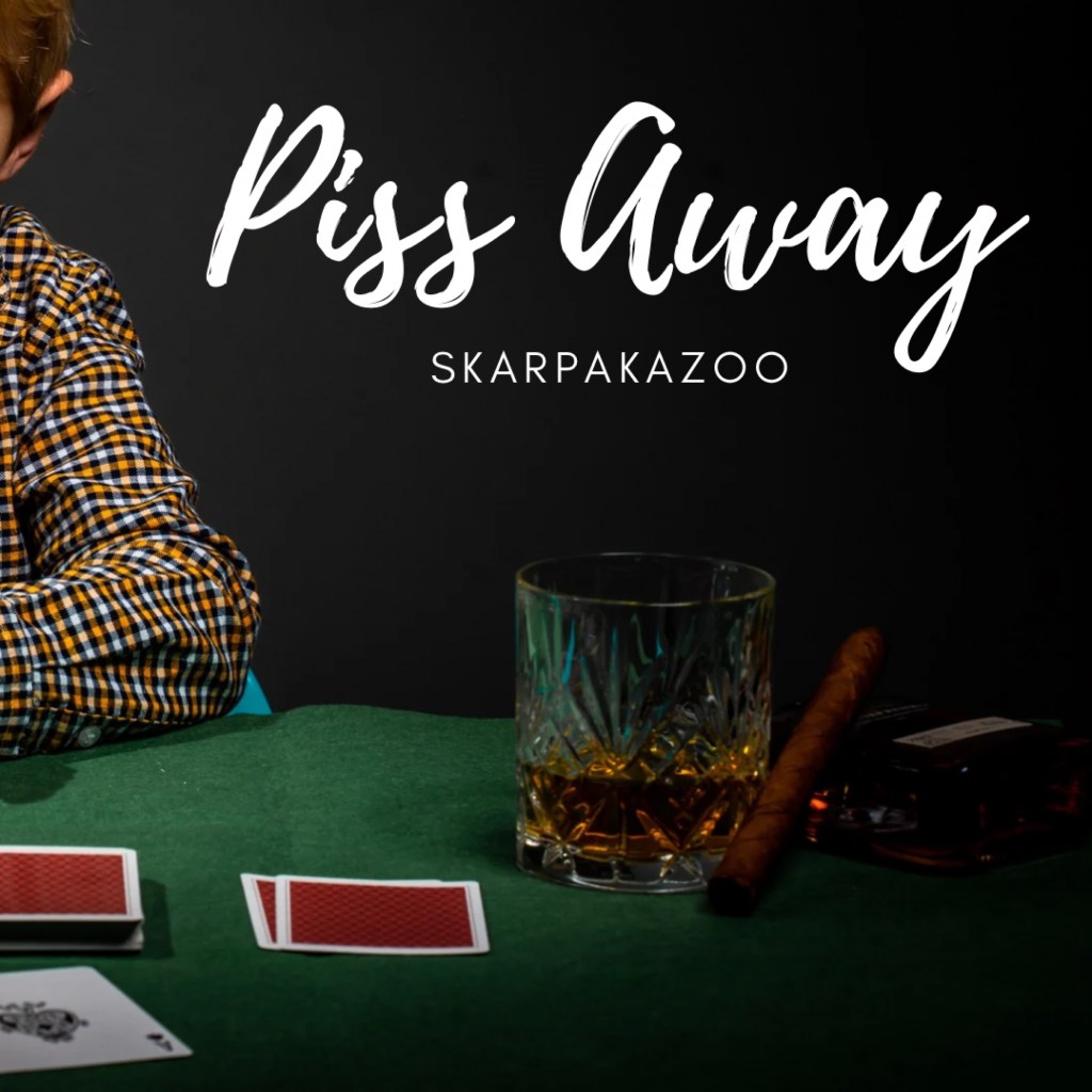 Skarpakazoo – Piss&nbsp;Away