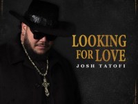 Josh Tatofi – Looking For&nbsp;Love